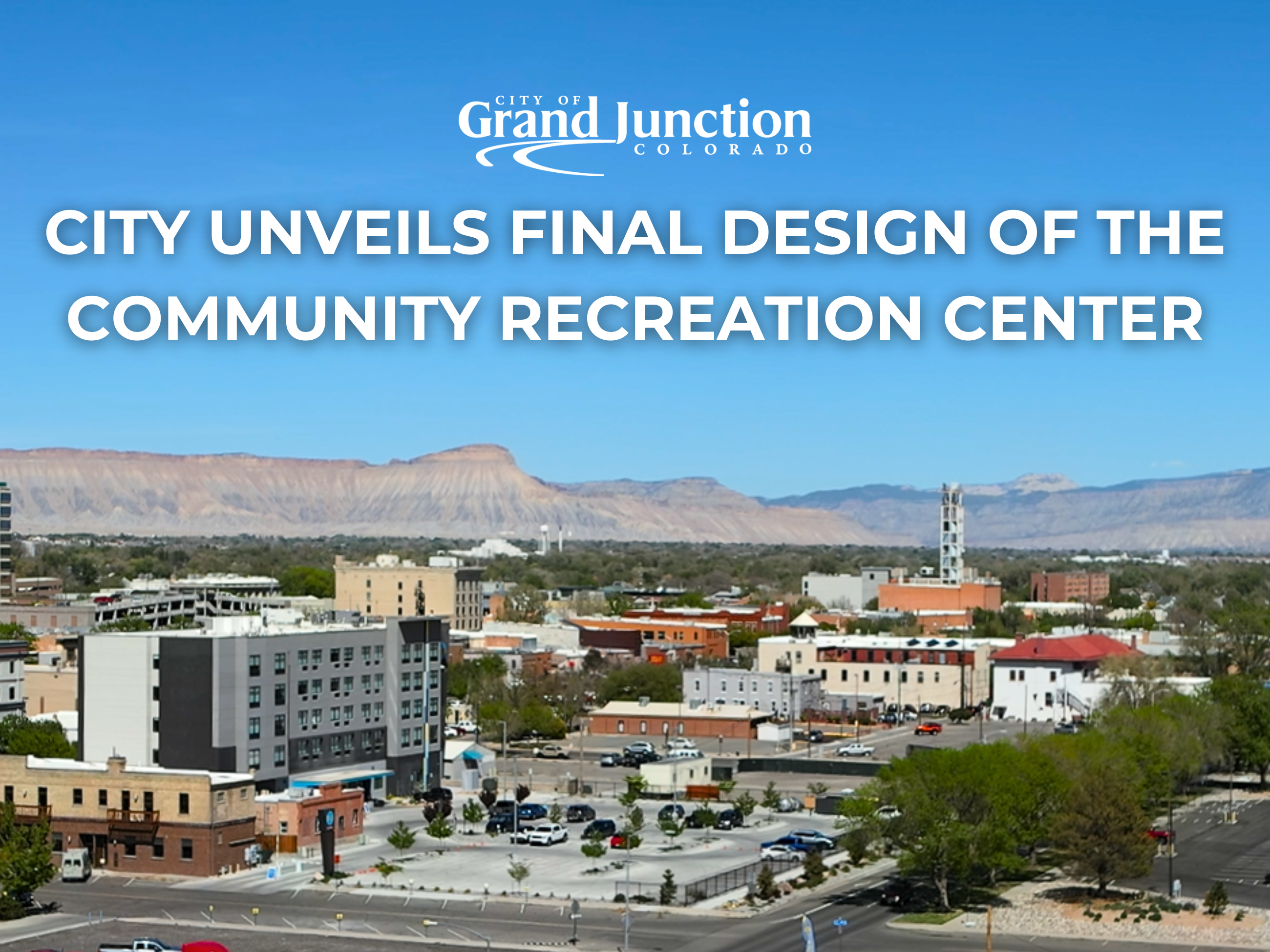 An ariel view of downtown Grand Junction with buildings. Text on graphic